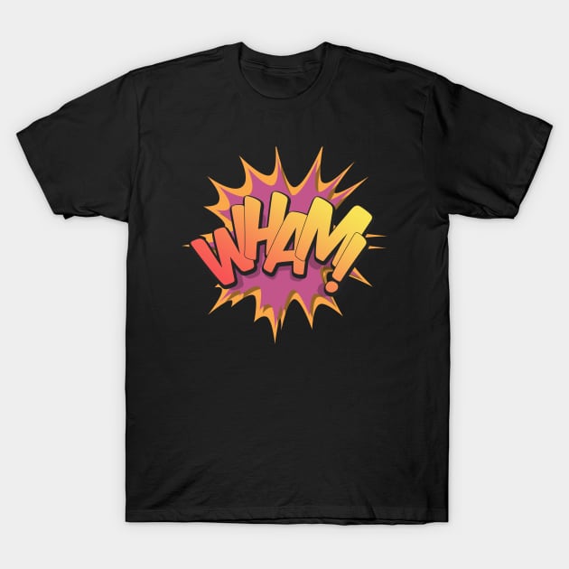 Wham! - Pop Art, Comic Book Style, Cartoon Text Burst. T-Shirt by Brartzy